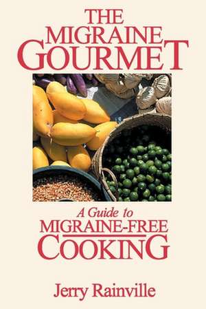 The Migraine Gourmet de Jerry Rainville