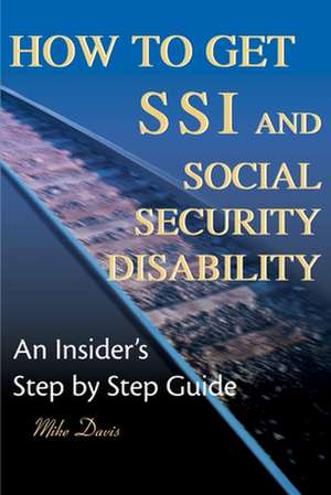 How to Get SSI & Social Security Disability de Mike Davis