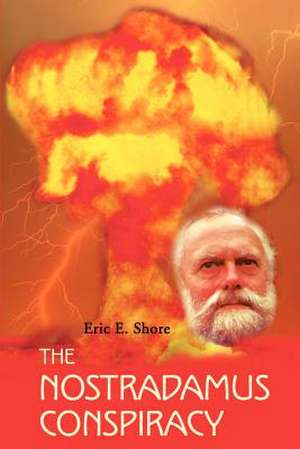 The Nostradamus Conspiracy de Eric E. Shore