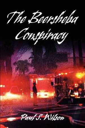 The Beersheba Conspiracy de Paul S. Wilson