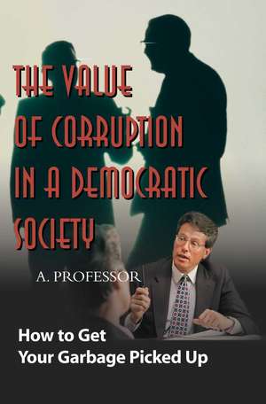 The Value of Corruption in a Democratic Society de A. Professor