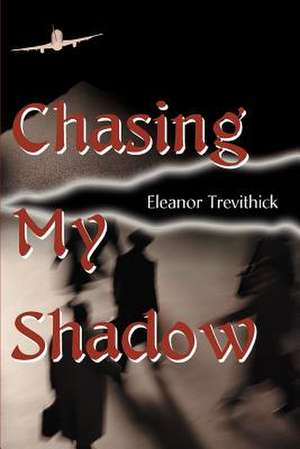 Chasing My Shadow de Eleanor Trevithick