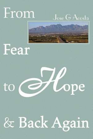 From Fear to Hope & Back Again de Jose Maria Acosta