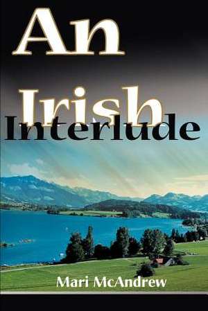 An Irish Interlude de Mari McAndrew