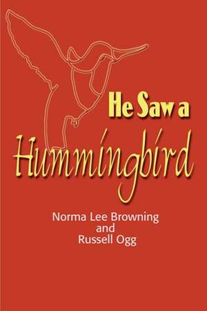 He Saw a Hummingbird de Norma Lee Browning