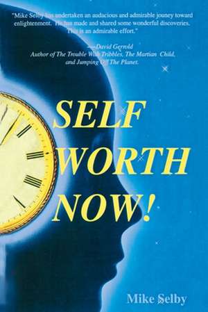 Self-Worth Now! de Mike Selby