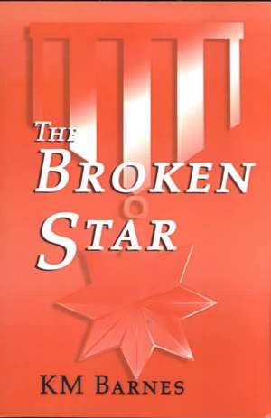 The Broken Star de K. M. Barnes