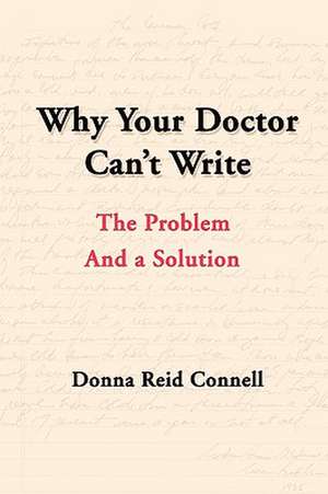 Why Your Doctor Can't Write de Donna Connell