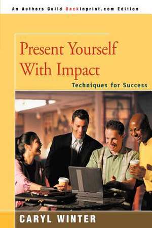 Present Yourself with Impact de Caryl Winter