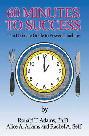 60 Minutes to Success de Alice A Adams