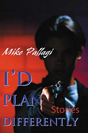 I'd Plan Differently de Mike Pallagi