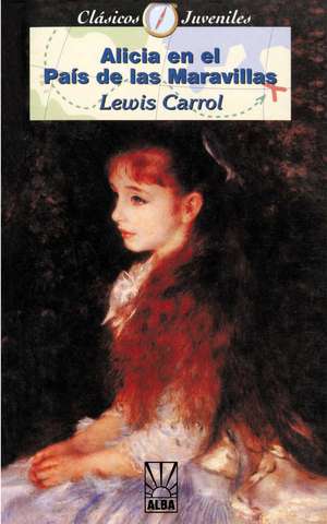 Alicia en el Pais de las Marvillas de Lewis Carroll