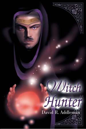 Witch Hunter de David R. Addleman