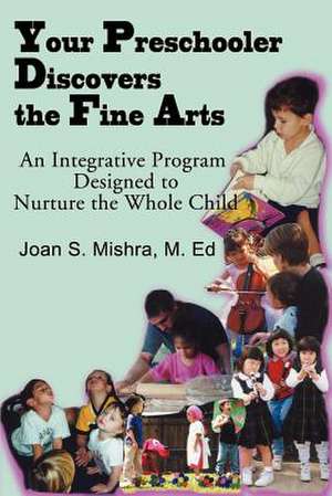 Your Preschooler Discovers the Fine Arts de Joan S. Mishra