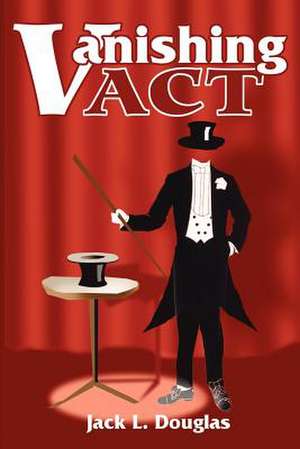 Vanishing Act de Jack L. Douglas