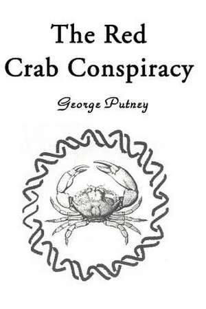 The Red Crab Conspiracy de George Putney