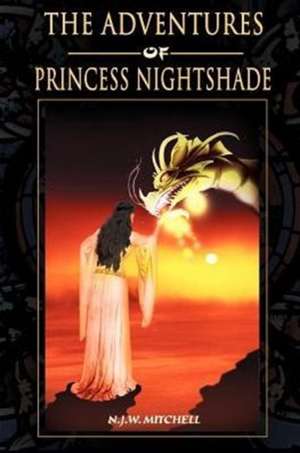 The Adventures of Princess Nightshade de N. J. W. Mitchell