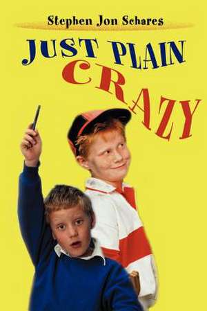 Just Plain Crazy de Stephen Jon Schares