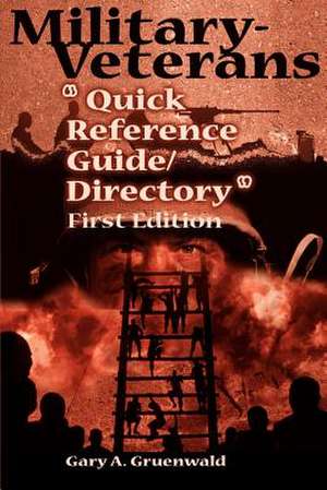 Military-Veterans "Quick Reference Guide/Directory" de Gary A. Gruenwald