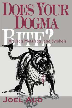 Does Your Dogma Bite? de Joel Aud