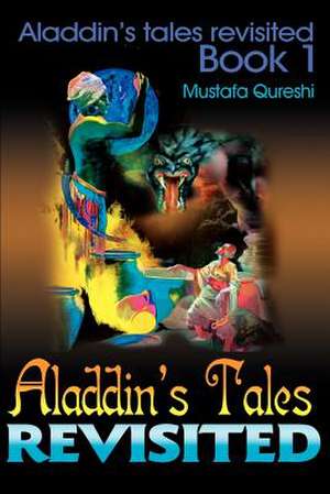 Aladdin's Tales Revisited de Mustafa Qureshi