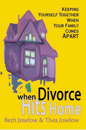 When Divorce Hits Home de Beth Baruch Joselow