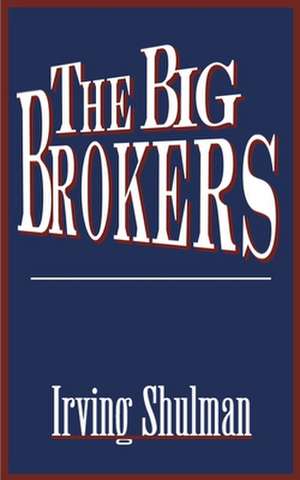 The Big Brokers de Irving Shulman