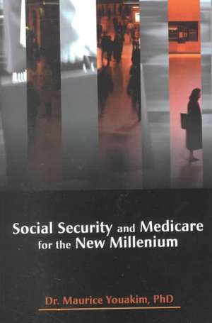 Social Security and Medicare for the New Millenium de Maurice Youakim