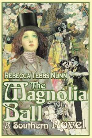 The Magnolia Ball de Rebecca T. Nunn