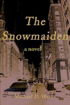 The Snowmaiden de Michael D. Weeks