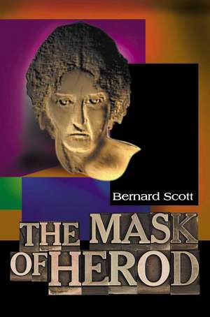 The Mask of Herod de Bernard Brandon Scott