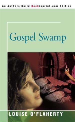 Gospel Swamp de Louise O'Flaherty