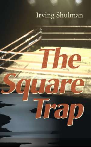 The Square Trap de Irving Shulman