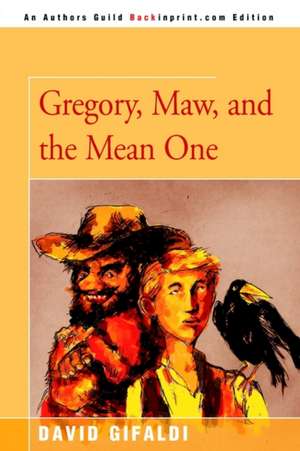 Gregory, Maw, and the Mean One de David Gifaldi