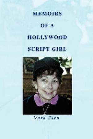 Memoirs of a Hollywood Script Girl de Vera Zirn