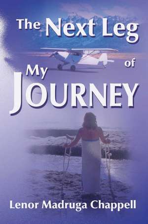 The Next Leg of My Journey de Lenor Madruga Chappell