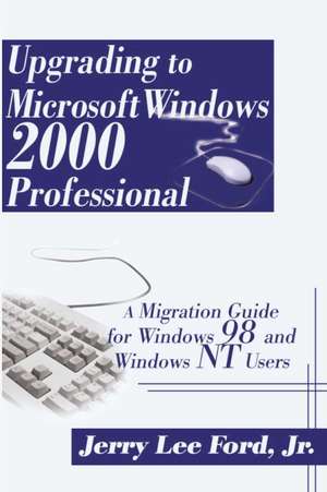 Upgrading to Microsoft Windows 2000 Professional de Jerry Lee Ford