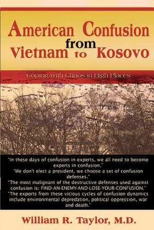 American Confusion from Vietnam to Kosovo de William R. Taylor