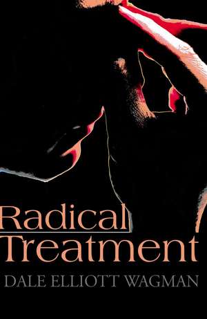 Radical Treatment de Dale E. Wagman