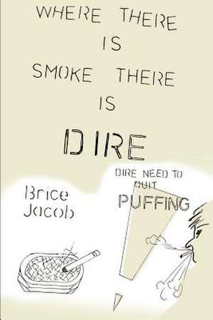 Where There is Smoke There is Dire de Brice Jacob