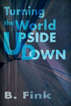 Turning the World Upside Down de B. Fink