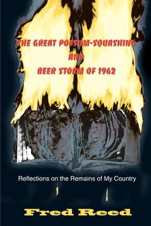 The Great Possum-Squashing and Beer Storm of 1962 de Fred Reed