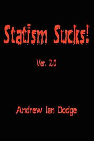 Statism Sucks! de Andrew Ian Dodge