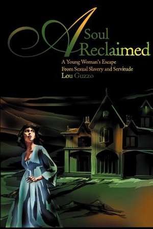 A Soul Reclaimed de Lou Guzzo