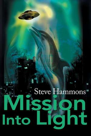 Mission Into Light de Steve Hammons