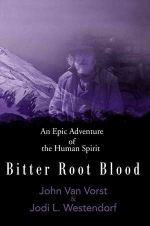 Bitter Root Blood de John James Van Vorst