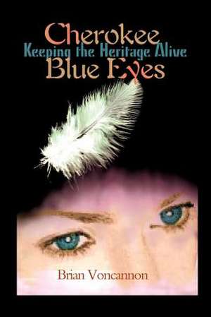 Cherokee Blue Eyes de Brian E. Voncannon