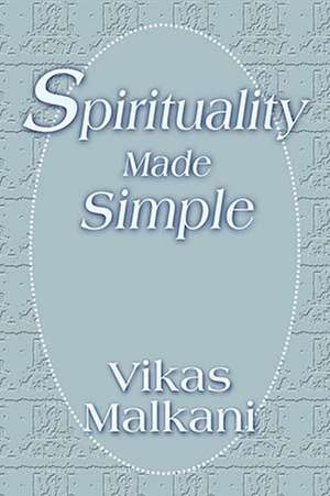 Spirituality Made Simple de Vikas Malkani