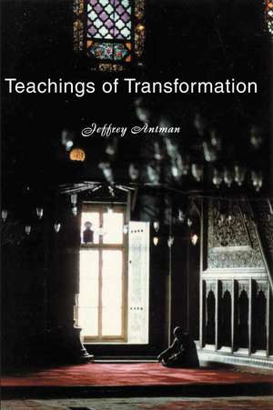 Teachings of Transformation de Jeffrey Antman