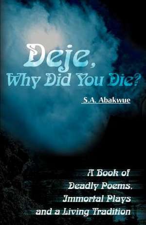 Deje, Why Did You Die? de S. A. Abakwue